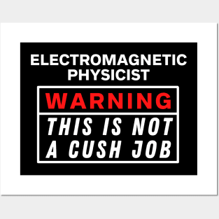 Electromagnetic physicist Warning this is not a cush job Posters and Art